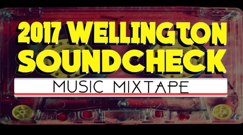 2017 Wellington Soundcheck - Music Mixtape